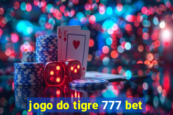 jogo do tigre 777 bet